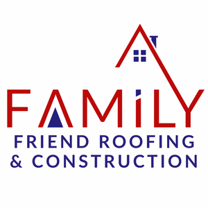 Family Friend Roofing and Construction