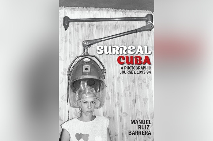 Photographer Manny Ruiz to Launch 'Surreal Cuba' Book at University of Miami's Cuban Heritage Collection